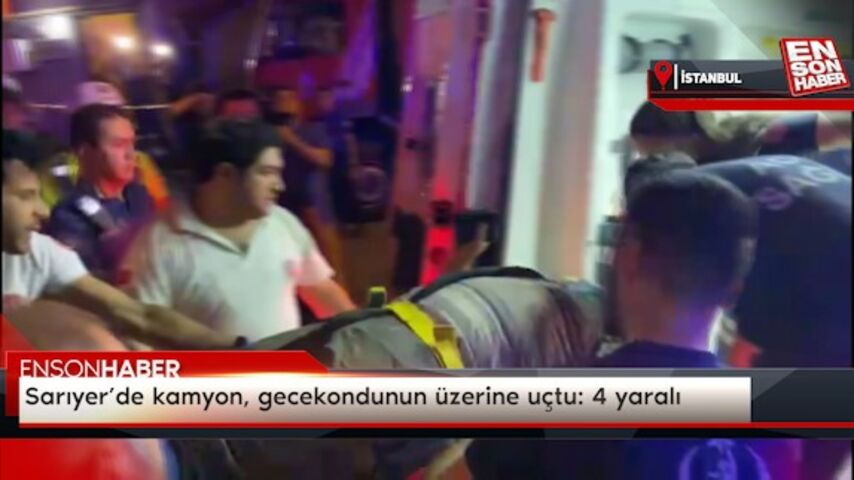Sarıyer’de kamyon, gecekondunun üzerine uçtu: 4 yaralı