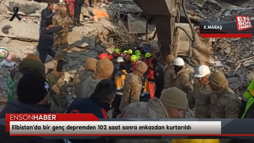 Elbistan’da bir genç depremden 102 saat sonra enkazdan kurtarıldı