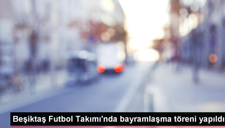 Beşiktaş Futbol Grubu’nda bayramlaşma merasimi yapıldı