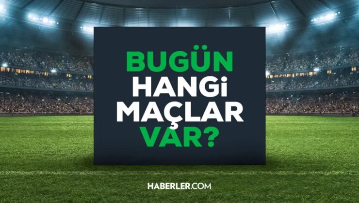 BUGÜN MAÇ VAR MI? Bugün hangi maçlar var? 25 Eylül bu akşam hangi maçlar var, hangi kanalda?